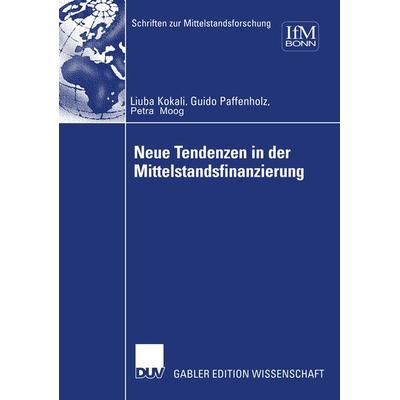 Neue Tendenzen in der Mittelstandsfinanzierung, Taschenbuch von Ljuba Kokalj,Petra Moog,Guido Paffenholz, Deutscher Universitätsverlag,