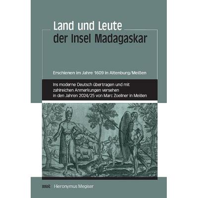 Land und Leute der Insel Madagaskar, Taschenbuch von Hieronymus Megiser,Marc Zoellner, WVT Wissenschaftlicher Verlag Trier, 978-3-9894009-9-3