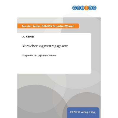 Versicherungsvertragsgesetz, Taschenbuch von A. Kaindl, GRIN, 978-3-7379-5486-0