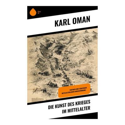 Die Kunst des Krieges im Mittelalter, Taschenbuch von Charles Oman, Copycat, 978-80-283-9159-1