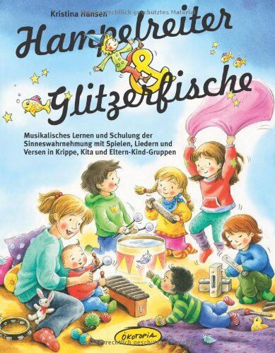 Kristina Hansen - Hampelreiter und Glitzerfische: Musikalisches Lernen und Schulung der Sinneswahrnehmung mit Spielen, Liedern und Versen in Krippe, Kita und Eltern-Kind-Gruppen - Preis vom 05.10.2026 03:47:11 h