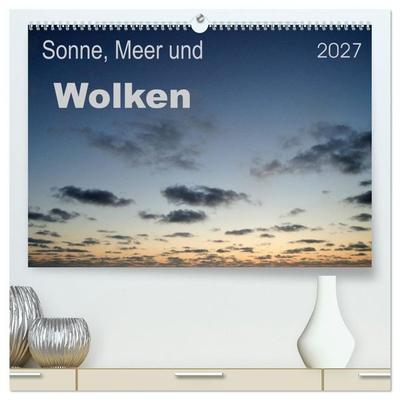 Sonne, Meer und Wolken (hochwertiger Premium Wandkalender 2027 DIN A2 quer), Kunstdruck in Hochglanz