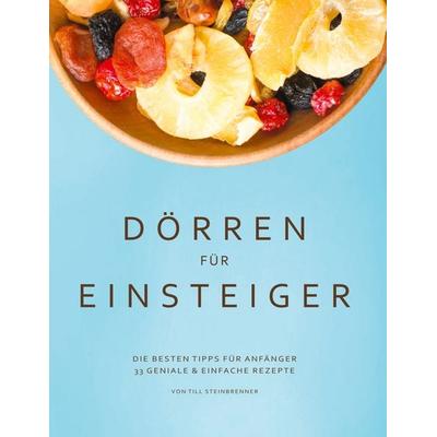 Dörren für Einsteiger, Taschenbuch von Till Steinbrenner, BoD – Books on Demand, 978-3-7543-0359-7