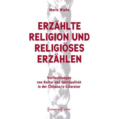 Erzählte Religion und religiöses Erzählen, Taschenbuch von Maria Wiehe, Transcript, 978-3-8376-7627-3