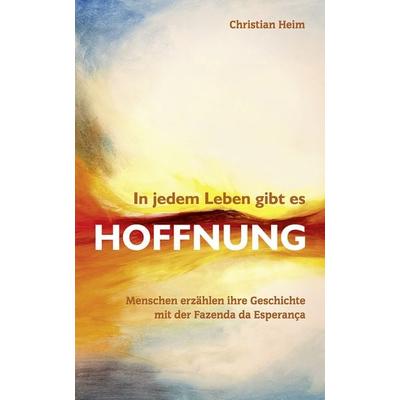 In jedem Leben gibt es Hoffnung, Taschenbuch von Christian Heim, Bonifatius Verlag, 978-3-9879003-0-3