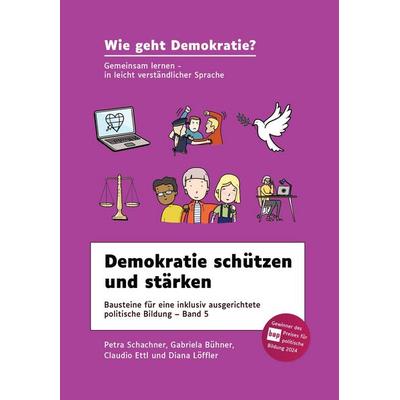 Demokratie schützen und stärken, Gebundene Ausgabe von Petra Schachner,Gabriela Bühner,Claudio Ettl,Diana Löffler, Echter, 978-3-429-05632-2