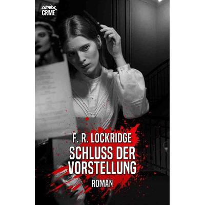 SCHLUSS DER VORSTELLUNG, Taschenbuch von F. R. Lockridge, Epubli, 978-3-7549-4653-4