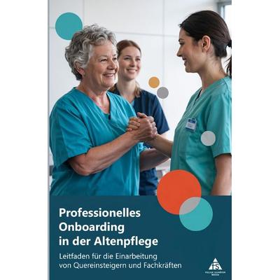 Professionelles Onboarding in der Altenpflege, Taschenbuch von Felice Schäfer, Epubli, 978-3-565-07400-6