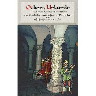 Otkers Urkunde, Taschenbuch von Josefa vom Jaaga, BoD – Books on Demand, 978-3-7357-8673-9