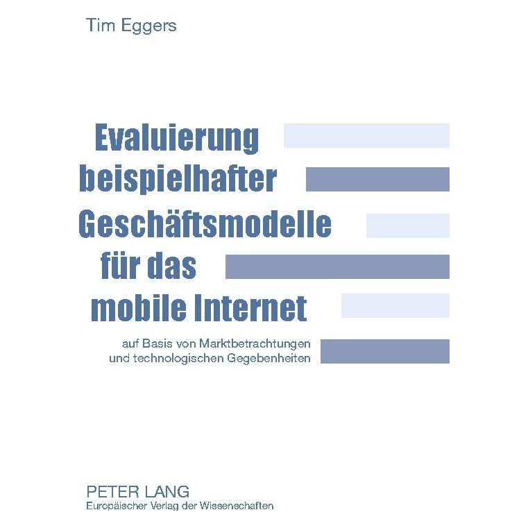 Peter Lang Evaluierung beispielhafter Geschäftsmodelle für das mobile Internet (Deutsch, Softcover, Tim Eggers) (7213748)
