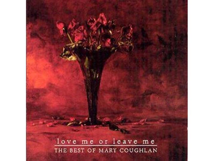 Mary Coughlan - Love Me Or Leave Me-Best Of