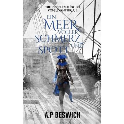 Ein Meer voller Schmerz und Spott, Taschenbuch von A. P. Beswick, Nornsweave Publishing, 978-3-689-68017-6
