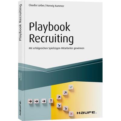 Playbook Recruiting, Taschenbuch von Claudia Lorber,Herwig Kummer, Haufe-Lexware, 978-3-648-13836-6