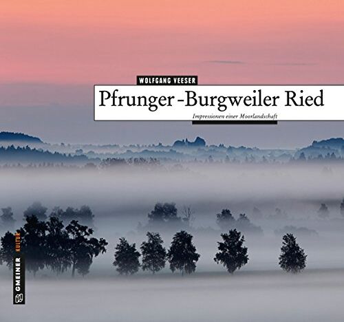 Wolfgang Veeser - Pfrunger-Burgweiler Ried (Kunst und Design im GMEINER-Verlag) - Preis vom 10.10.2026 11:48:34 h