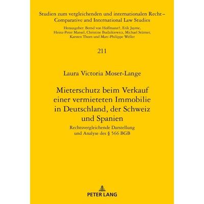 Mieterschutz beim Verkauf einer vermieteten Immobilie in Deutschland, der Schweiz und Spanien, Gebundene Ausgabe von Laura Victoria Moser-Lange, Peter