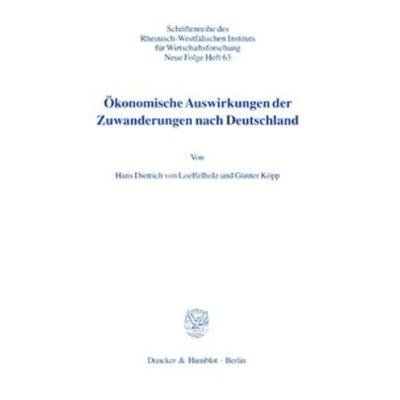 Ökonomische Auswirkungen der Zuwanderungen nach Deutschland., Taschenbuch von Hans Dietrich Loeffelholz,Günter Köpp, Duncker & Humblot,