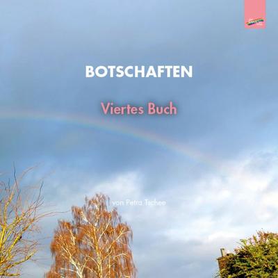 Botschaften, Taschenbuch von Petra Tschee, Spirit Rainbow Verlag, 978-3-911109-21-5