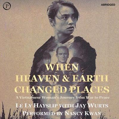 When Heaven and Earth Changed Places - Le Ly Hayslip, Audio, 9781607470328