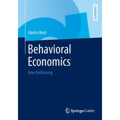 Behavioral Economics, Taschenbuch von Hanno Beck, Springer Fachmedien Wiesbaden GmbH