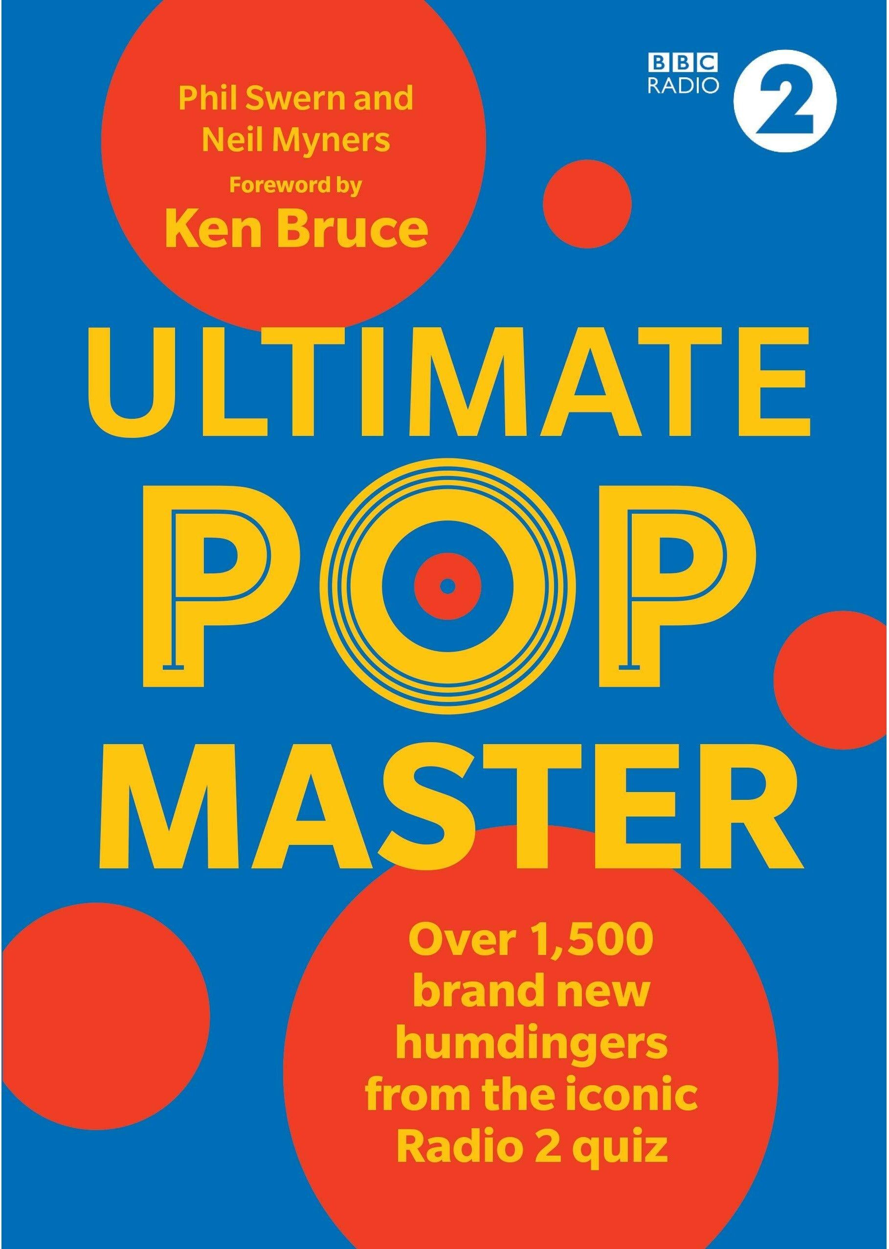 BBC Books Ultimate PopMaster – The Official Music Quiz Book by Ken Bruce (BBC Radio 2 Quiz): Over 1,500 brand new questions