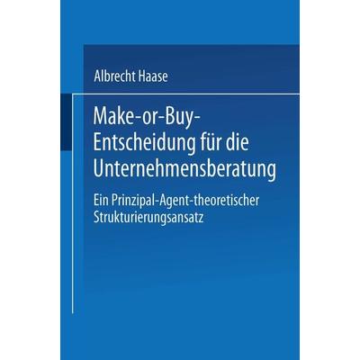 Make-or-Buy-Entscheidung für die Unternehmensberatung, Taschenbuch von Albrecht Haase, Deutscher Universitätsverlag, 978-3-8244-7615-2