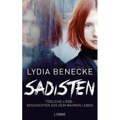 Sadisten, Taschenbuch von Lydia Benecke, Ehrenwirth