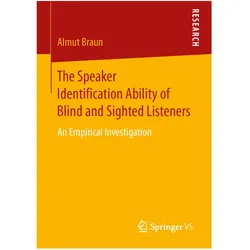 The Speaker Identification Ability of Blind and Sighted Listeners, Fachbücher von Almut Braun