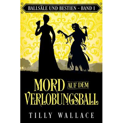 Mord auf dem Verlobungsball, Taschenbuch von Wallace Tilly, Cowper Publishing, 978-3-912281-32-3