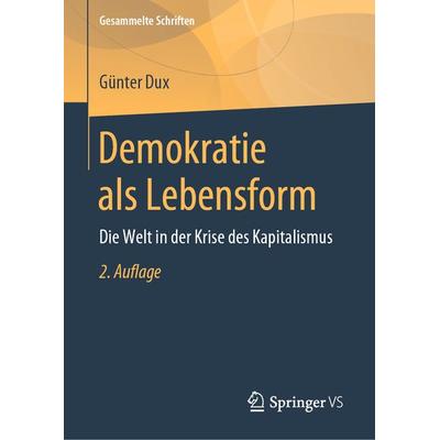 Demokratie als Lebensform, Gebundene Ausgabe von Günter Dux, Springer Fachmedien Wiesbaden GmbH, 978-3-658-17368-5