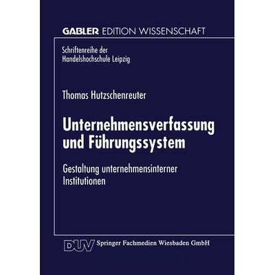 Unternehmensverfassung und Führungssystem, Taschenbuch von Thomas Hutzschenreuter, Deutscher Universitätsverlag, 978-3-8244-6817-1