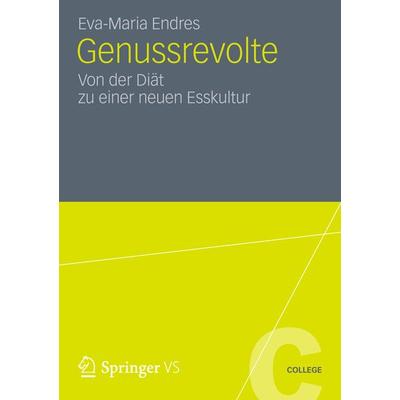 Genussrevolte, Taschenbuch von Eva-Maria Endres, Springer Fachmedien Wiesbaden GmbH, 978-3-531-19626-8