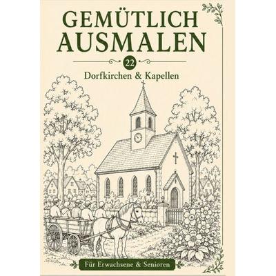 Gemütlich ausmalen / Gemütlich ausmalen - Dorfkirchen & Kapellen, Taschenbuch von Frau Guhl, Epubli, 978-3-565-58504-5