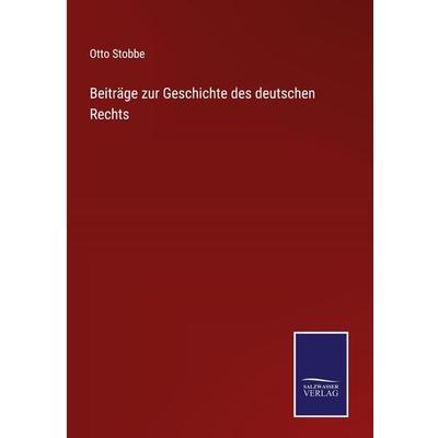 Beiträge zur Geschichte des deutschen Rechts, Gebundene Ausgabe von Otto Stobbe, Outlook, 978-3-375-00853-6