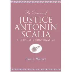 The Opinions of Justice Antonin Scalia, Fachbücher von Paul I. Weizer