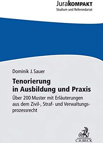 Sauer, Dominik Jan - Tenorierung in Ausbildung und Praxis: Über 200 Muster mit Erläuterungen aus dem Zivil-, Straf- und Verwaltungsprozessrecht - Preis vom 09.10.2026 07:28:09 h