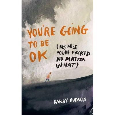 You're Going to Be OK, Taschenbuch von Darby Hudson, Flame Tree