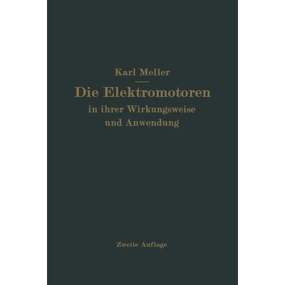 Die Elektromotren in ihrer Wirkungsweise und Anwendung, Taschenbuch von Karl Meller, Springer Berlin, 978-3-642-90094-5