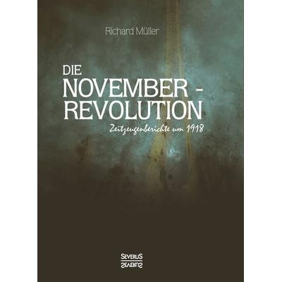 Die Novemberrevolution, Gebundene Ausgabe von Richard Müller, Severus Verlag, 978-3-95801-754-2