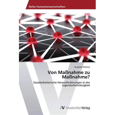 Von Maßnahme zu Maßnahme?, Taschenbuch von Angelika Widmer, AV Akademikerverlag, 978-3-639-72240-6