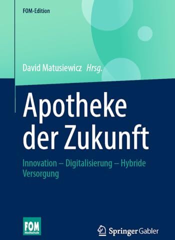 David Matusiewicz - Apotheke der Zukunft: Innovation – Digitalisierung – Hybride Versorgung (FOM-Edition) - Preis vom 30.09.2026 09:01:18 h