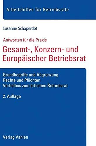 Susanne Schaperdot - Gesamt-, Konzern- und Europäischer Betriebsrat: Grundbegriffe und Abgrenzung, Rechte und Pflichten, Verhältnis zum örtlichen Betriebsrat - Preis vom 09.10.2026 07:28:09 h