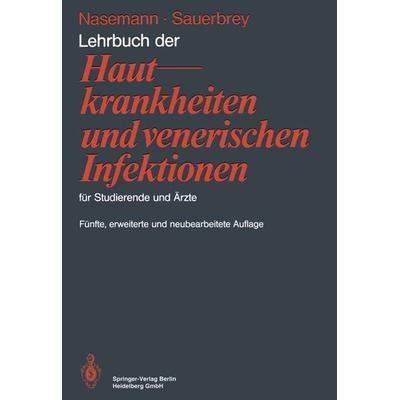 Lehrbuch der Hautkrankheiten und venerischen Infektionen für Studierende und Ärzte, Taschenbuch von Theodor Nasemann,Wolfhard Sauerbrey, Springer
