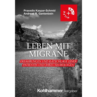 Leben mit Migräne, Taschenbuch von Praxedis Kaspar-Schmid,Andreas R. Gantenbein, Kohlhammer, 978-3-17-044566-6