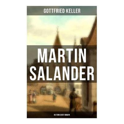 Martin Salander (Historischer Roman), Taschenbuch von Gottfried Keller, Musaicum Books, 978-80-272-6485-8