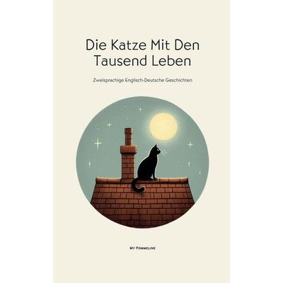 Die Katze Mit Den Tausend Leben, Taschenbuch von My Pommeline, My Pommeline