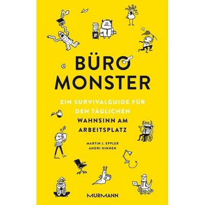Büromonster., Gebundene Ausgabe von Andri Hinnen,Martin J. Eppler, Murmann Publishers, 978-3-86774-849-0