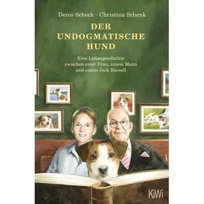 Der undogmatische Hund, Taschenbuch von Denis Scheck,Christina Schenk, Kiepenheuer & Witsch