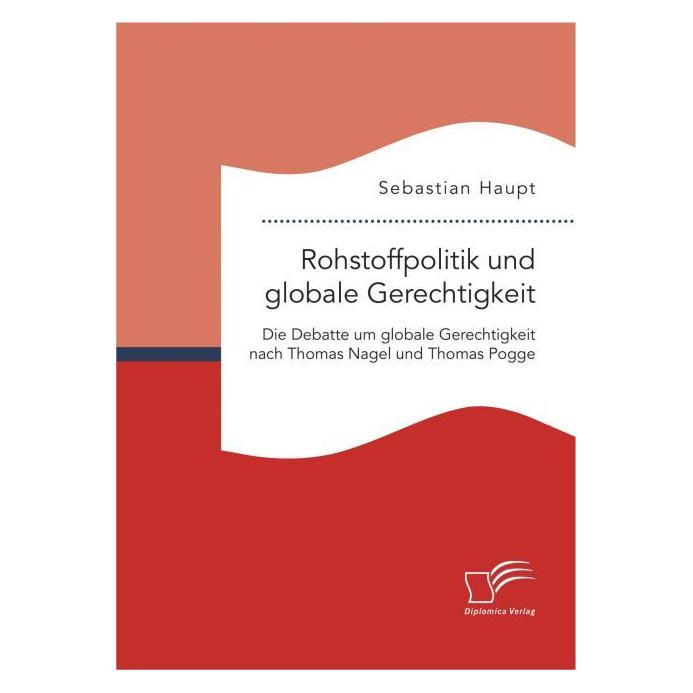 Diplomica Rohstoffpolitik und globale Gerechtigkeit (Deutsch, Softcover, Sebastian Haupt) (55811274)