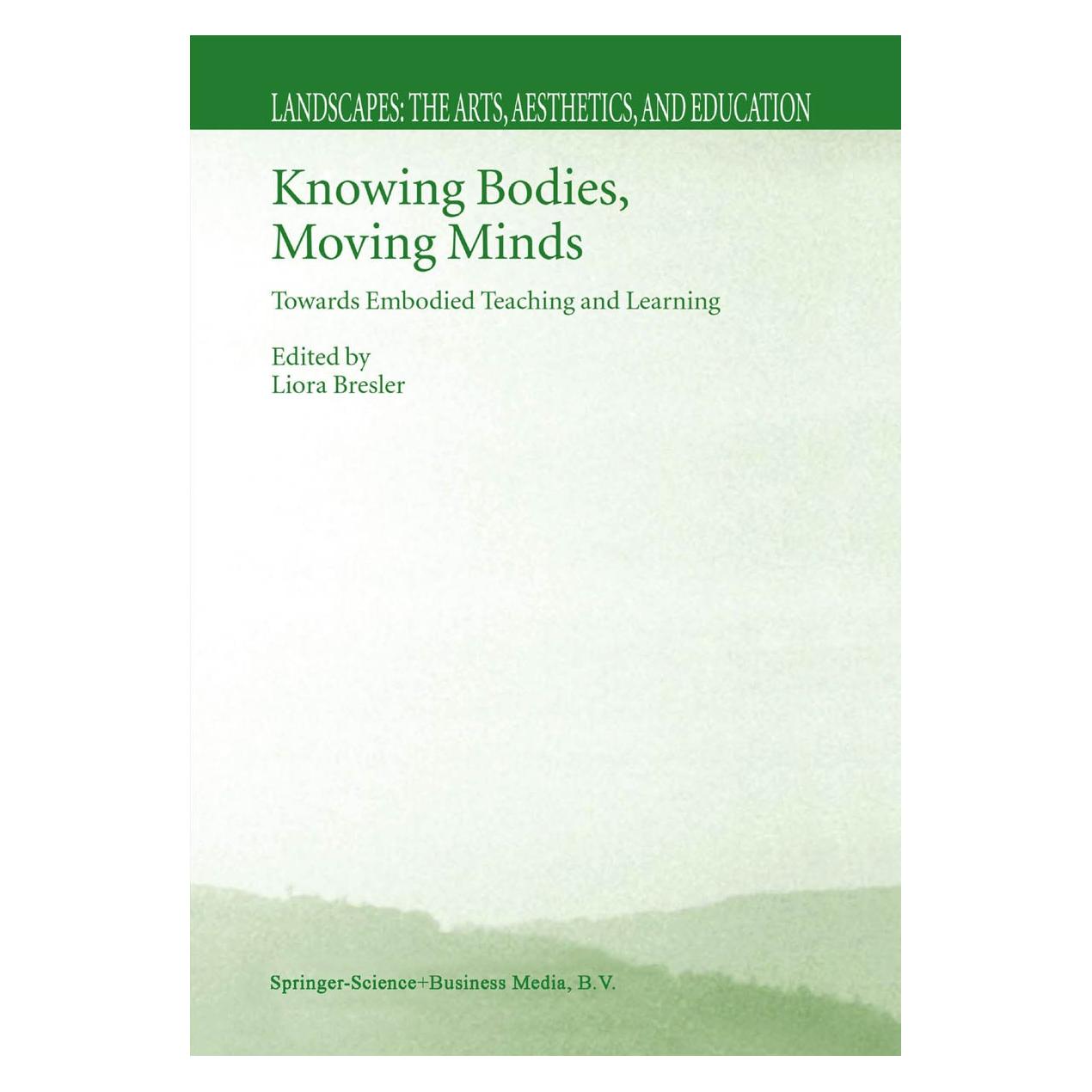 Springer Knowing Bodies, Moving Minds (Englisch, Hardcover, Liora Bresler) (9781402020216)