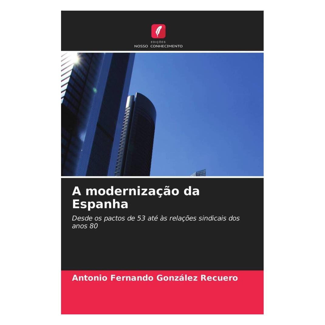 Edicoes Nosso Conhecimento A modernização da Espanha (Softcover, Antonio Fernando González Recuero) (51476445)